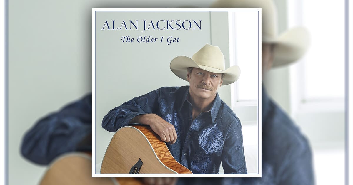 hear-the-new-song-of-alan-jackson-the-older-i-get