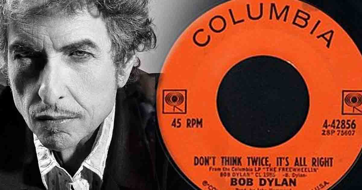 Don T Think Twice It S Alright Is Bob Dylan S Classic Ballad