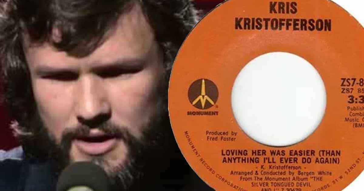 Kris Kristofferson's Hit "Lovin' Her Was Easier (Than Anything I'll Ever Do Again)"