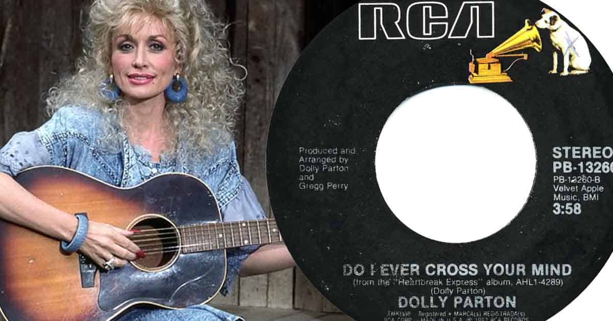 Dolly Partons Classic Hit Do I Ever Cross Your Mind