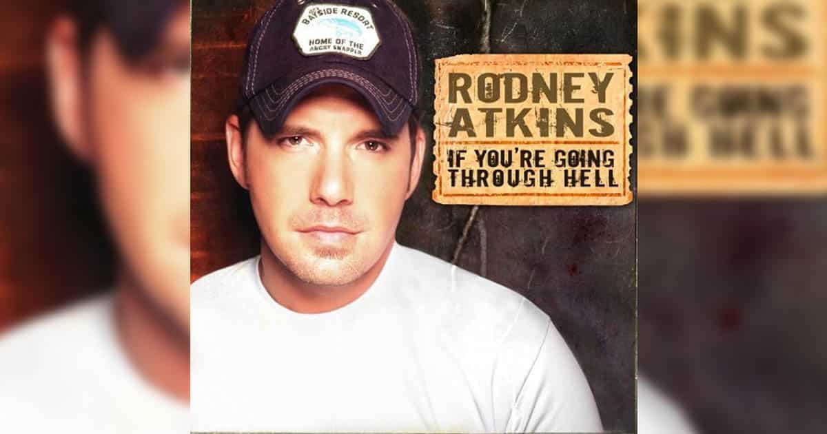 Rodney Atkins' "If You're Going Through Hell"