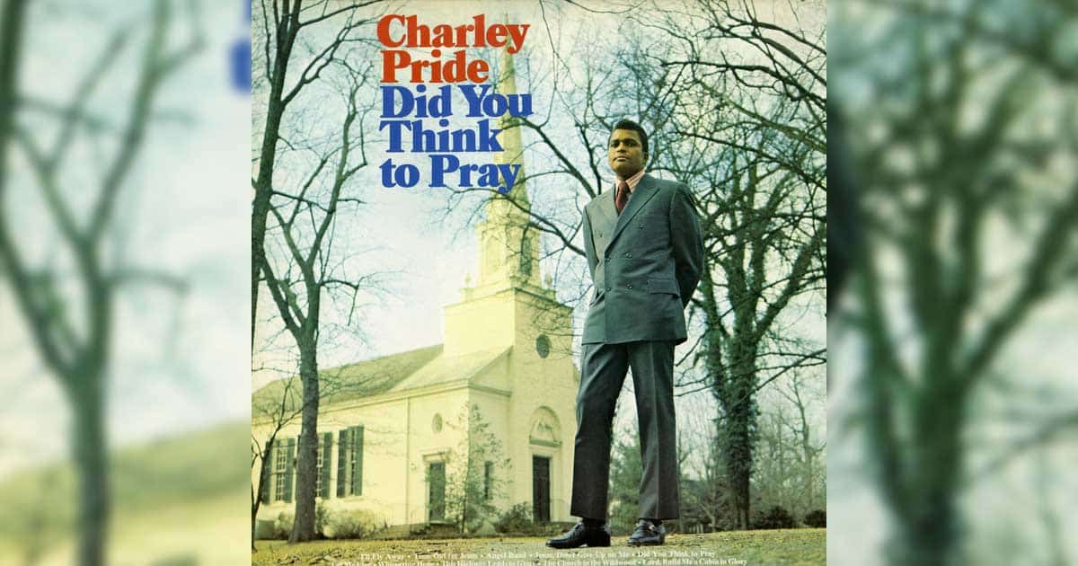 Charley Pride + Did You Think to Pray