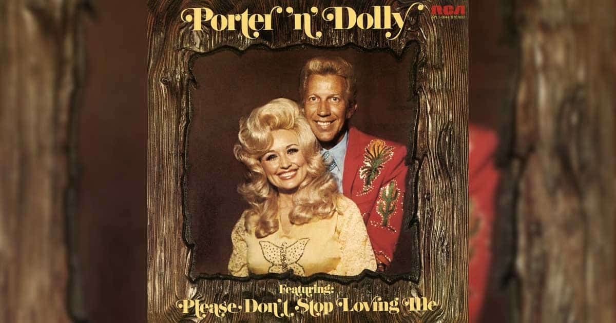 Porter Wagoner, Dolly Parton make top duet hit "Please Don't Stop Loving Me”