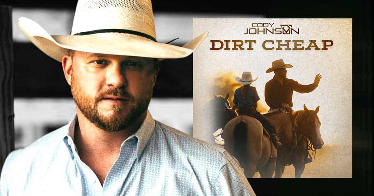 Cody Johnson’s “Dirt Cheap” Is a Song That Knows What Really Matters